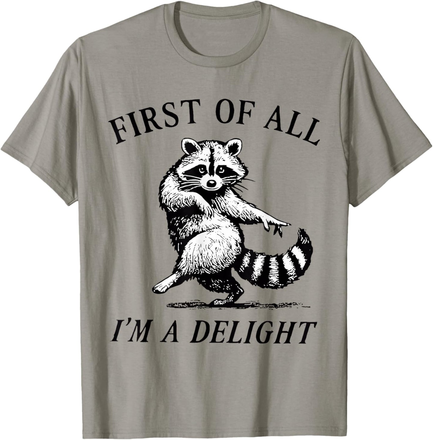 First of All I'm A Delight Funny Raccoon Lover T-Shirt - T-Shirt | Sand