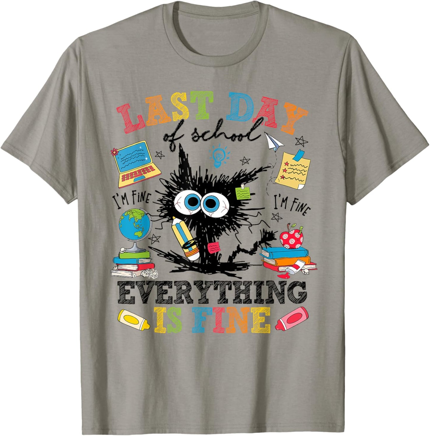 Last Day Of School Funny Cat Everything Is Fine Gratduation T-Shirt - T-Shirt | Sand