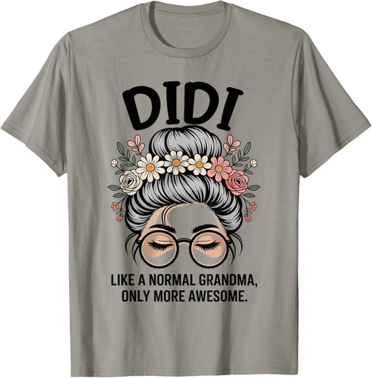 DIDI Like A Normal Grandma Only More Awesome Messy Bun T-Shirt - T-Shirt | Sand