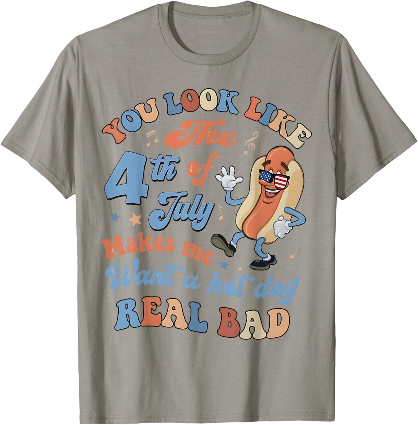 You Look Like The 4Th of July Makes Me Want A Hot Dog T-Shirt - T-Shirt | Sand
