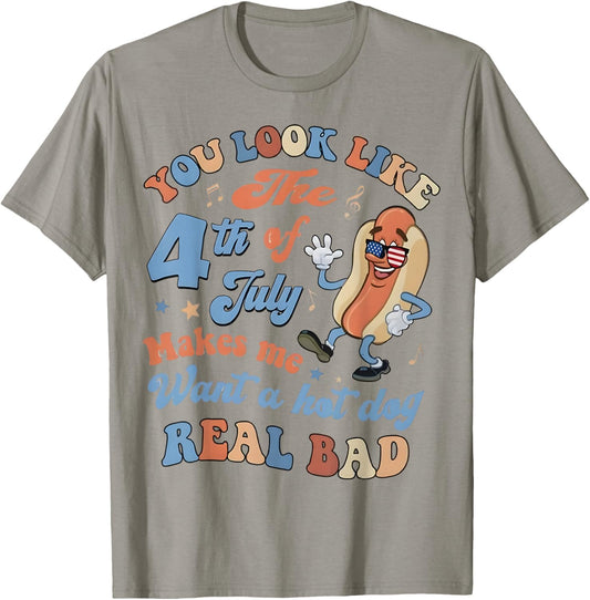 You Look Like The 4Th of July Makes Me Want A Hot Dog T-Shirt - T-Shirt | Sand