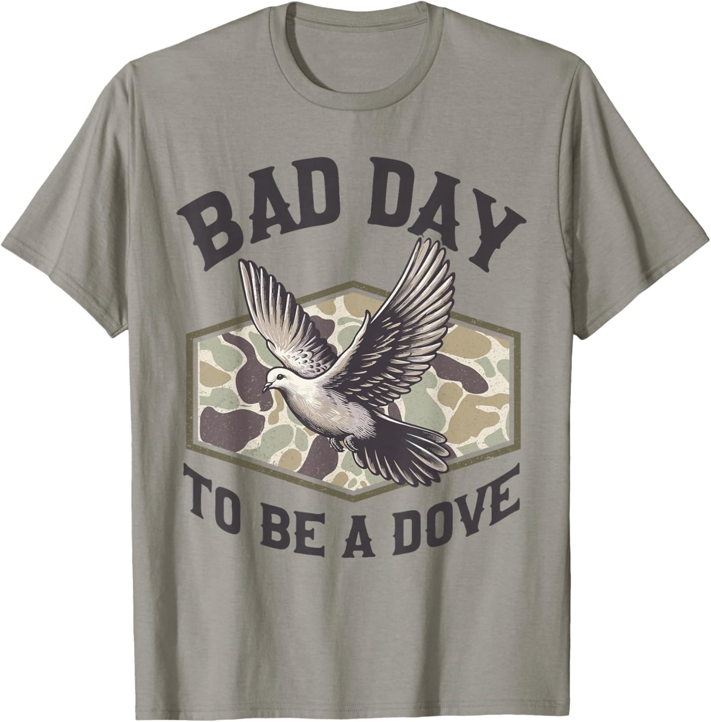 Bad Day to Be a Dove Bird Camo Hunting Season Funny Wildlife T-Shirt - T-Shirt | Sand