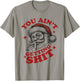 Vintage Funny Christmas Santa Claus You Ain't Getting Shit T-Shirt - T-Shirt | Sand
