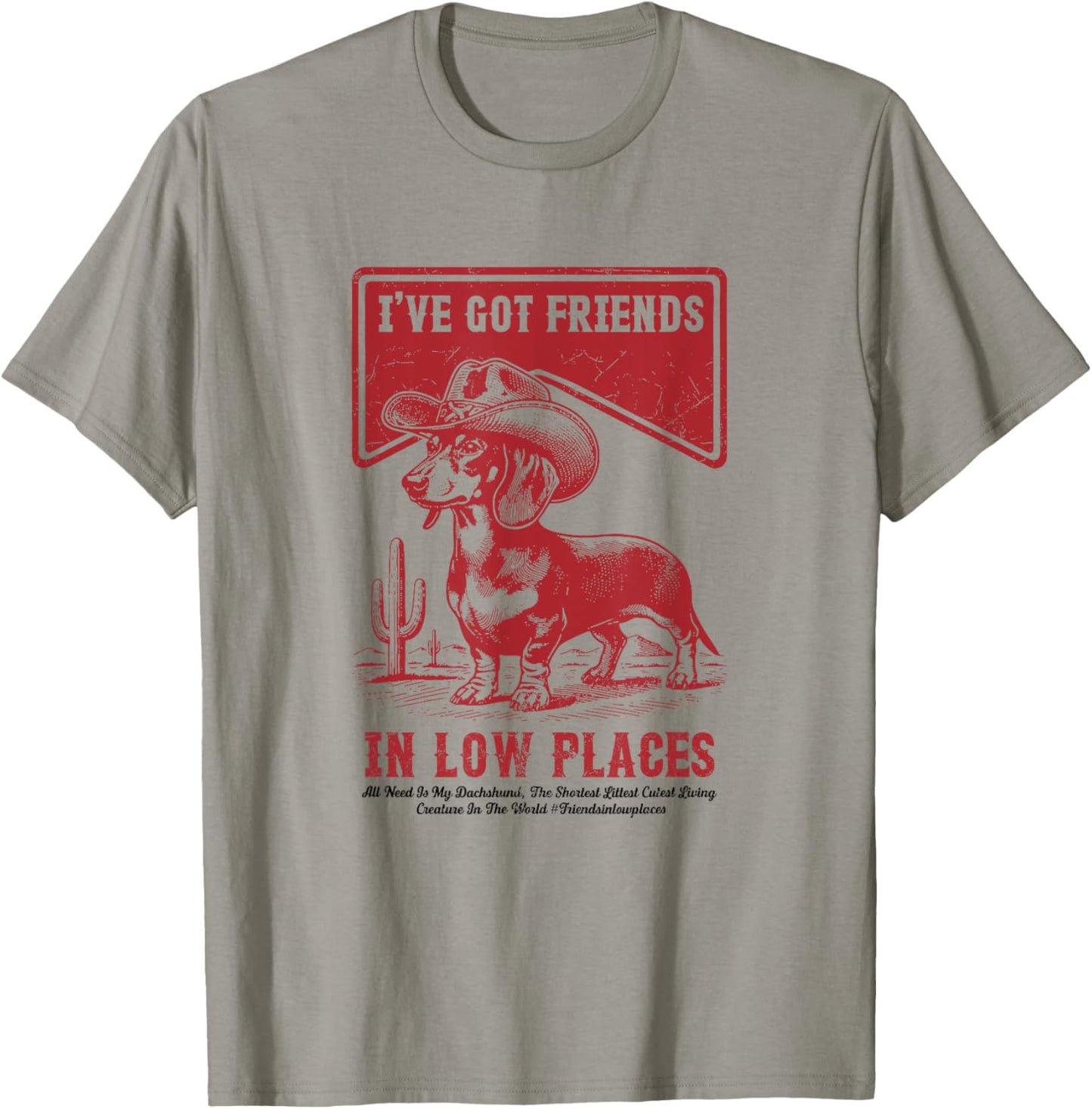 I've Got Friends In Low Places Funny Dachshund Cowboy Doxie T-Shirt - T-Shirt | Sand
