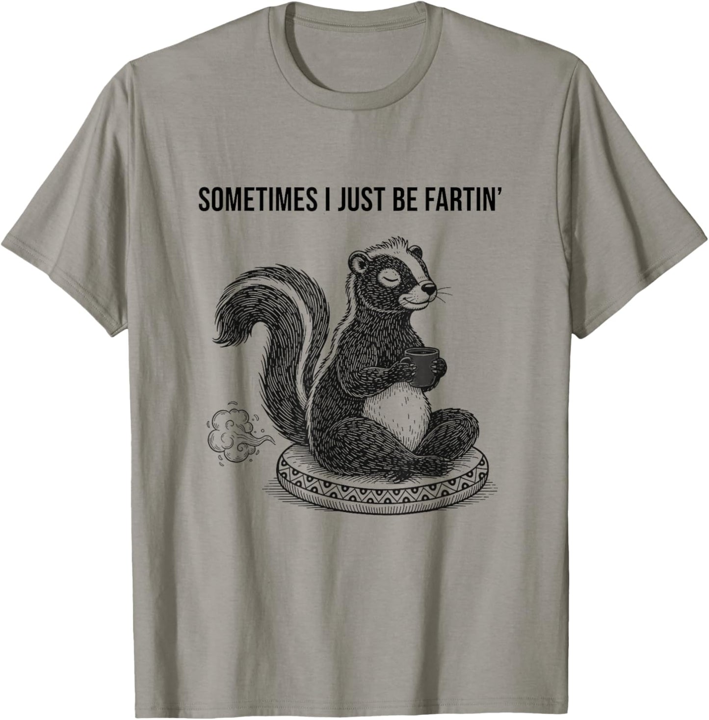 Skunk Funny Sometimes i just be Fartin Meditating T-Shirt - T-Shirt | Sand