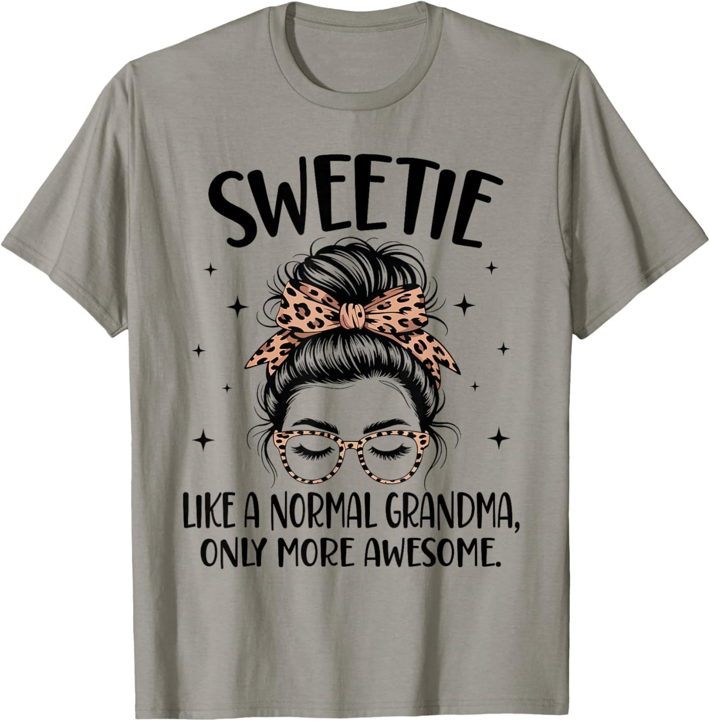 Sweetie Like A Normal Grandma Only More Awesome Mother's Day T-Shirt - T-Shirt | Sand