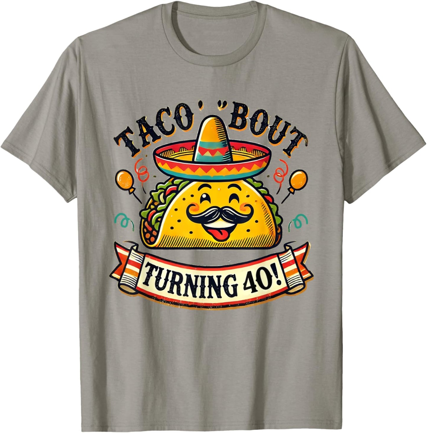 Taco Bout Turning 40 Funny Birthday T-Shirt - T-Shirt | Sand