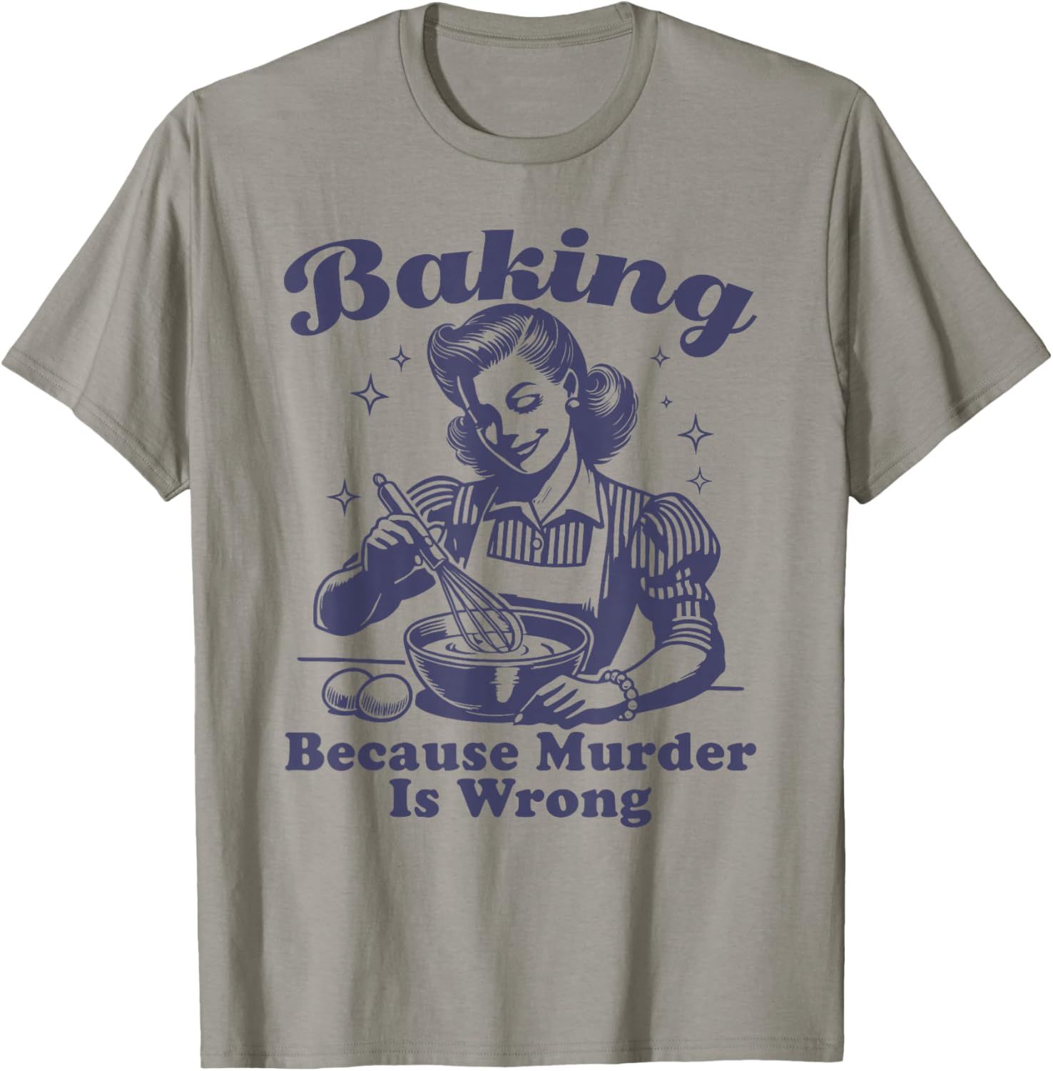 Baking Because Murder Is Wrong T-Shirt - T-Shirt | Sand