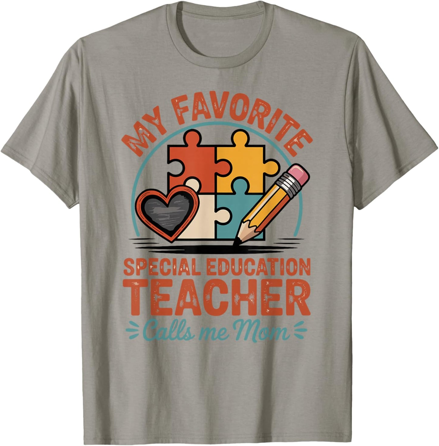 My Favorite Special Education Teacher Calls Me Mom T-Shirt - T-Shirt | Sand