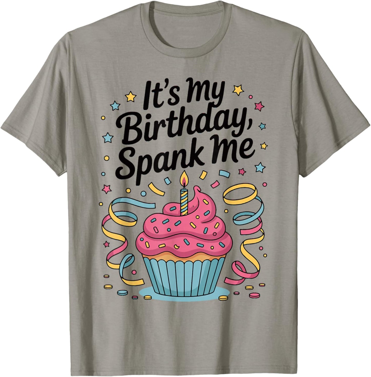It's My Birthday Spank Me for Sarcastic Celebrants T-Shirt - T-Shirt | Sand