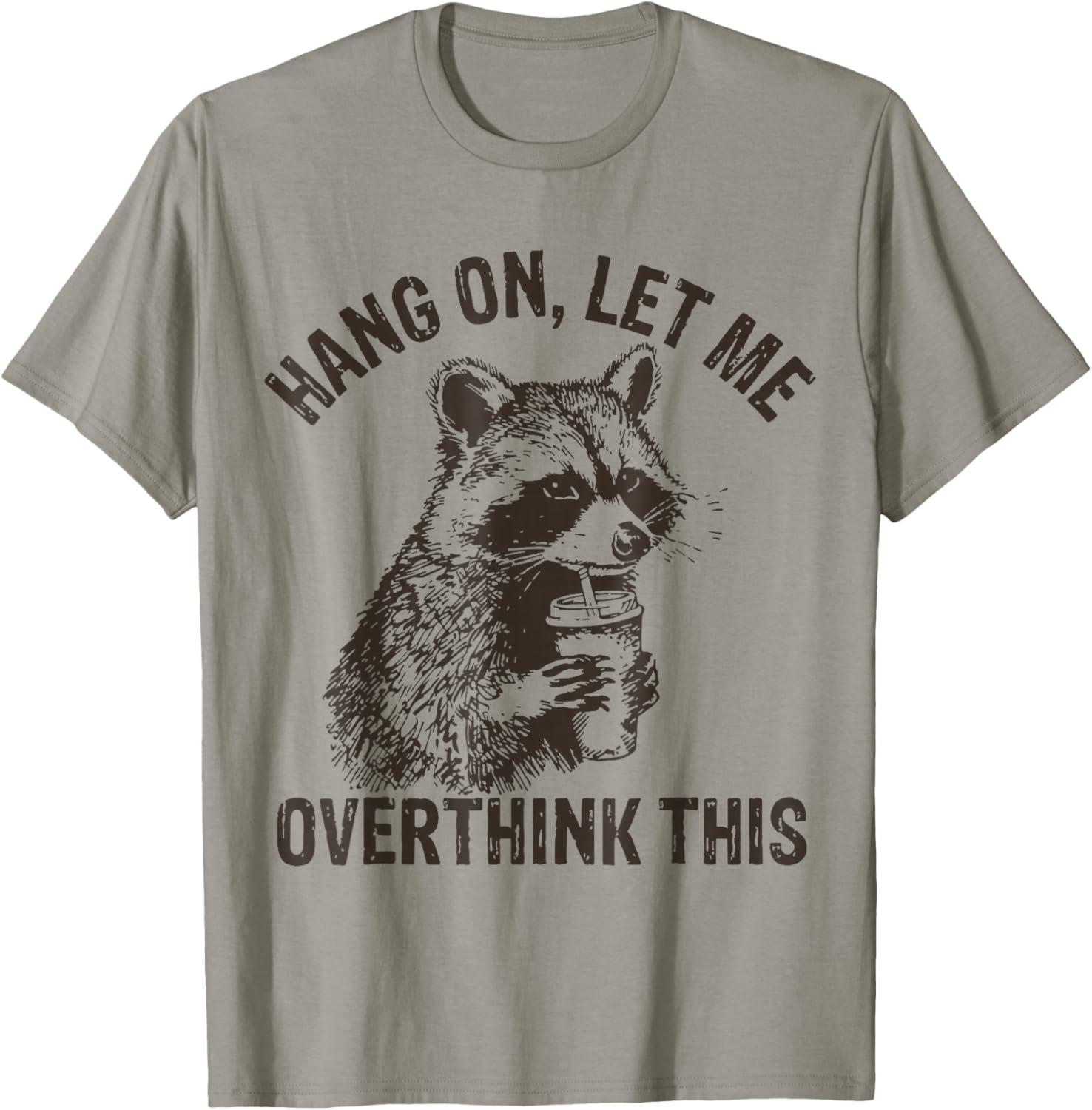 Hang On Let Me Overthink This Funny Raccoon Sarcastic T-Shirt - T-Shirt | Sand