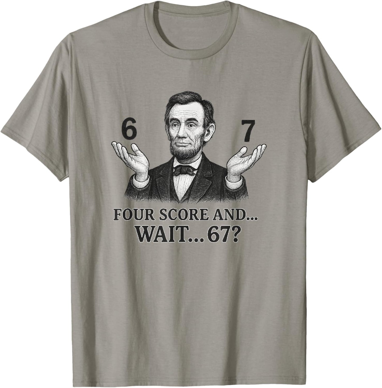 Four Score and Wait 67 Abraham Lincoln Six Seven T-Shirt - T-Shirt | Sand