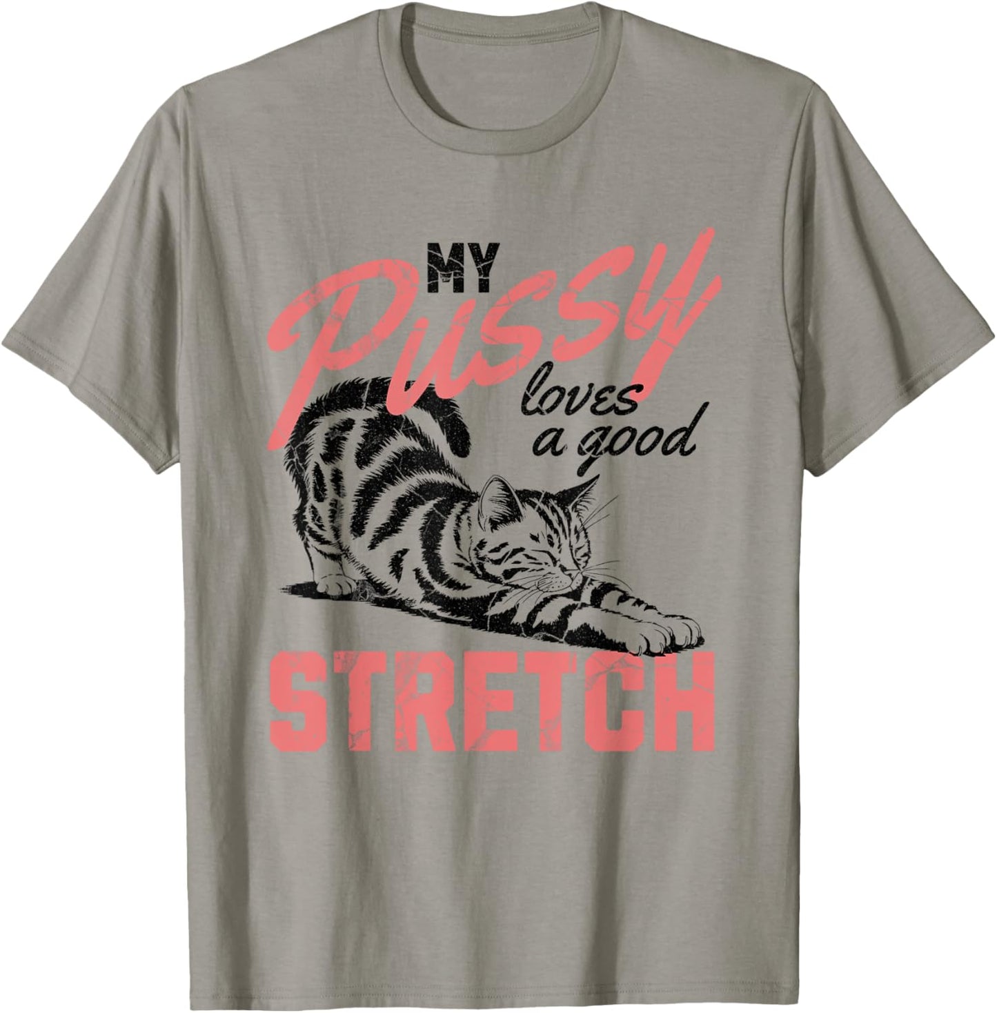 My Pussy Love A Good Stretch Funny Vintage T-Shirt - T-Shirt | Sand