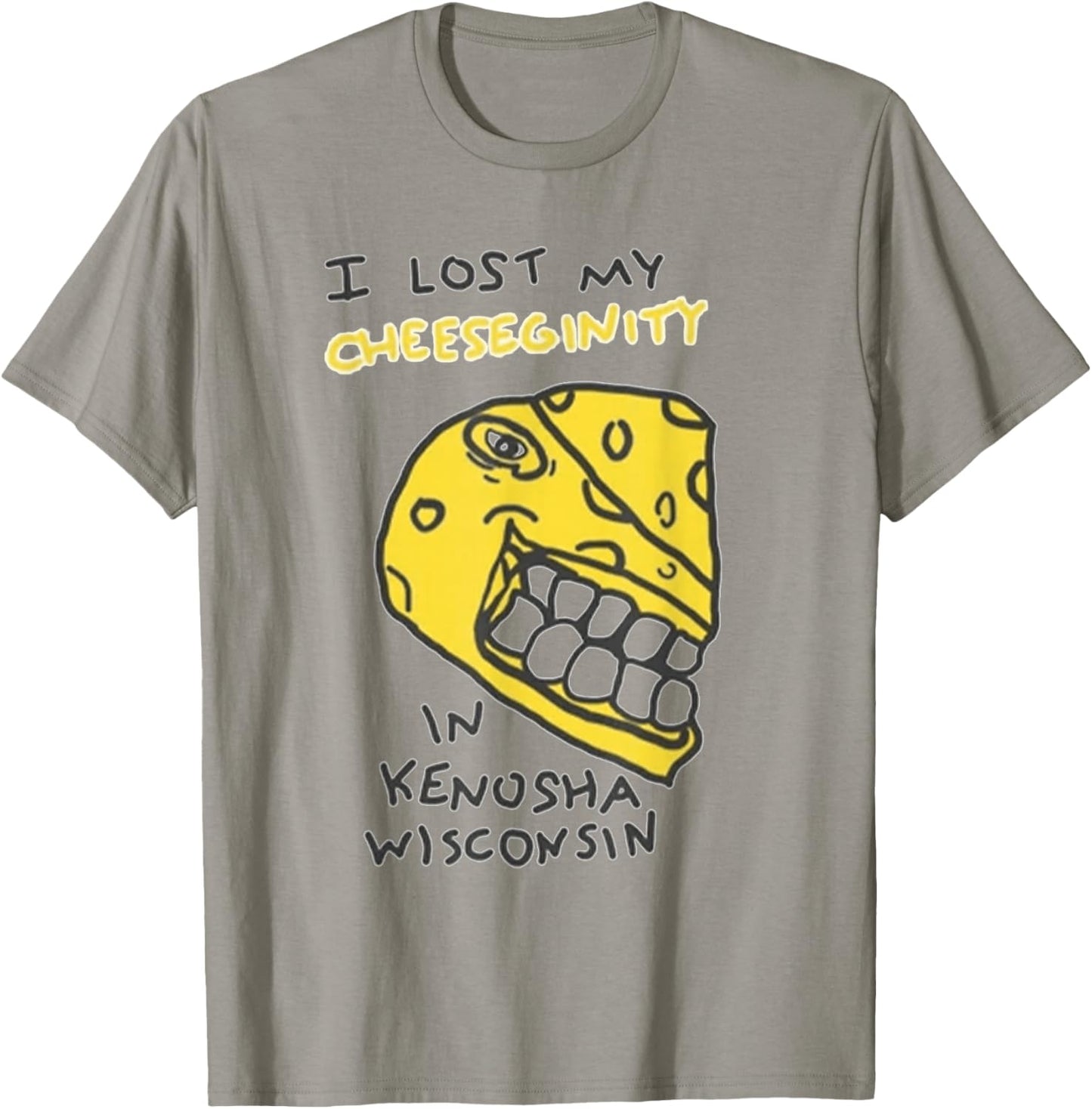 I Lost My Cheeseginity in Kenosha Wisconsin T-Shirt - T-Shirt | Sand
