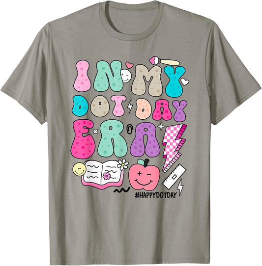 In My Dot Day Era Colorful Polka Dots Teacher Happy Dot Day T-Shirt - T-Shirt | Sand