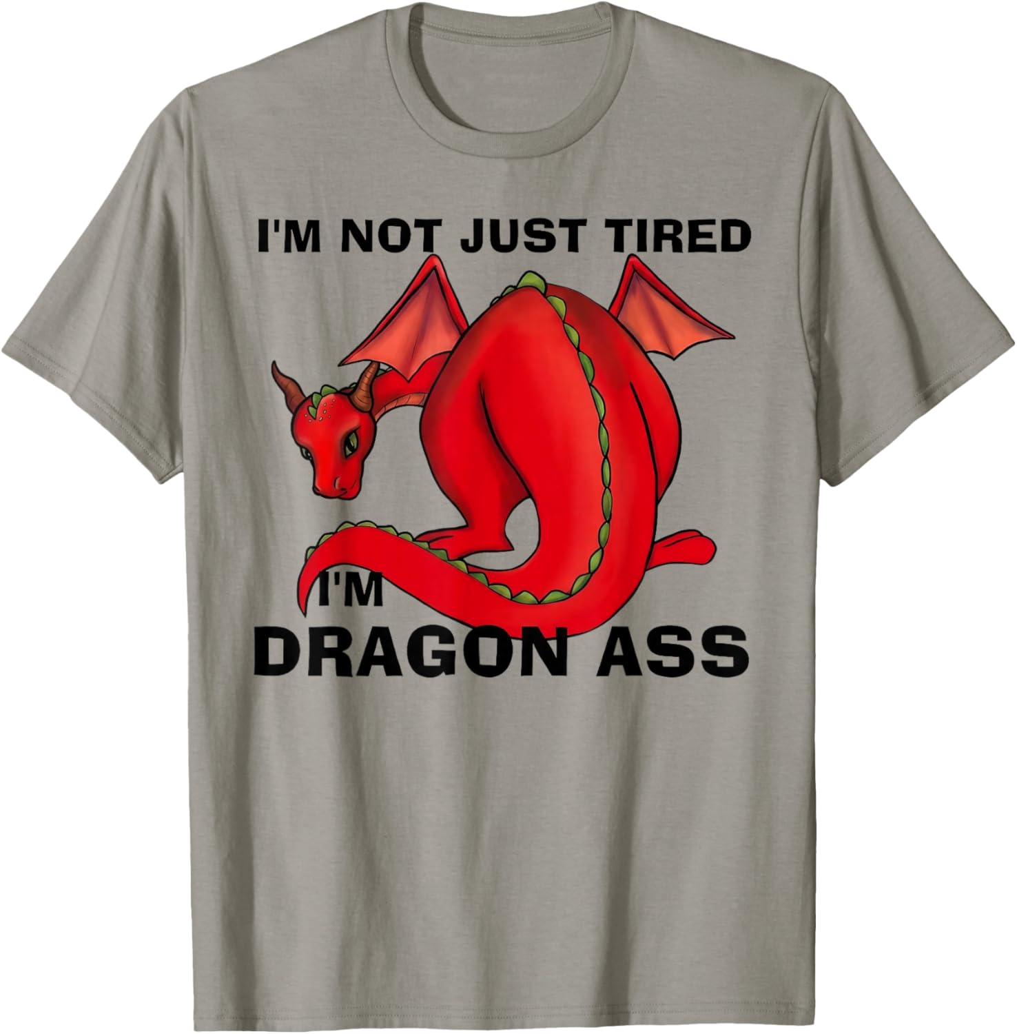 Im Not Just Tired Im Dragon Ass Funny Fantasy Pun T-Shirt - T-Shirt | Sand