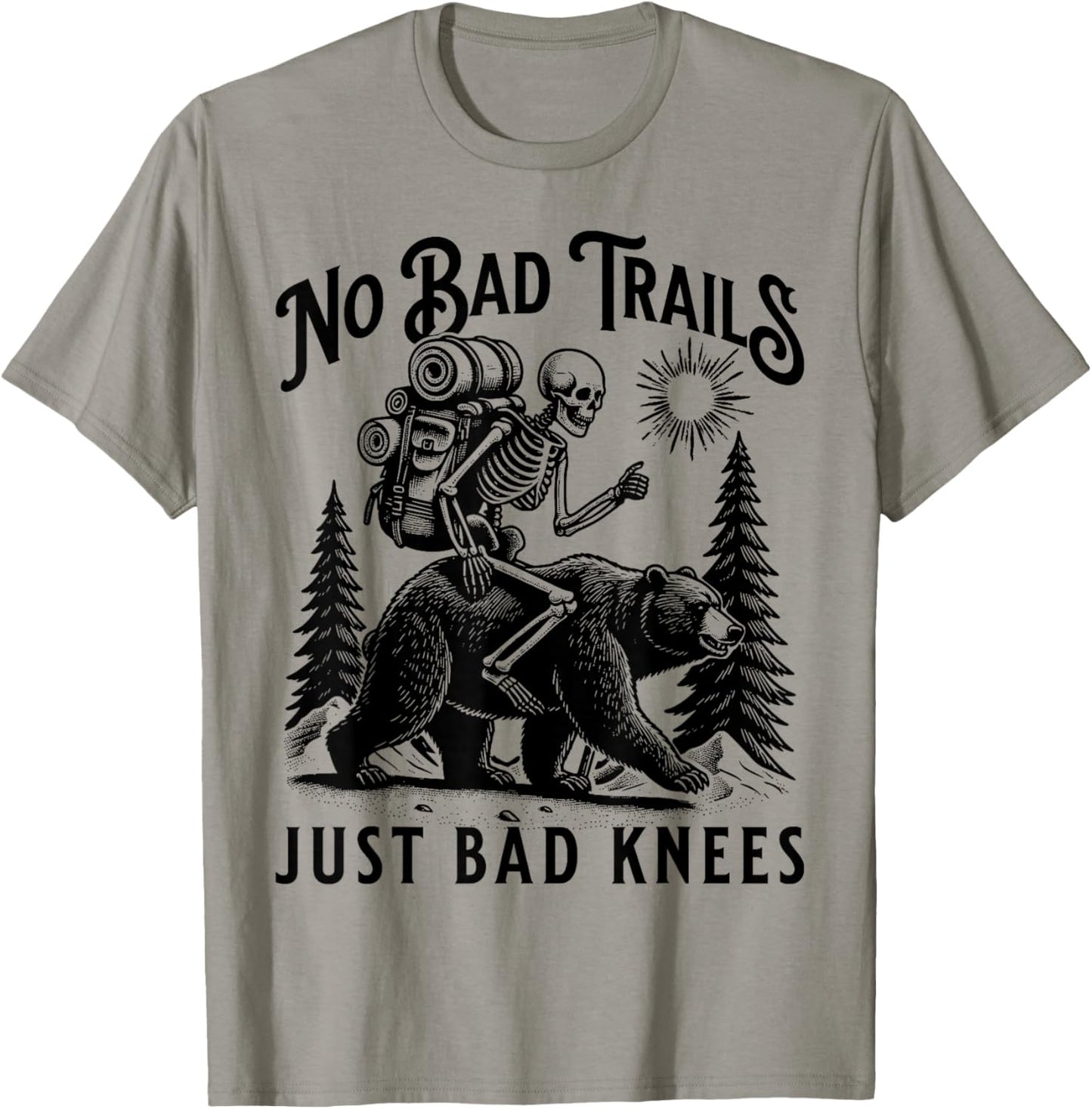 Funny Hiking Camping Outdoors, No Bad Trails Just Bad Knees T-Shirt - T-Shirt | Sand