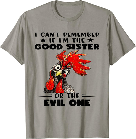 I Can't Remember If I'm The Good Sister or The Evil One T-Shirt - T-Shirt | Sand