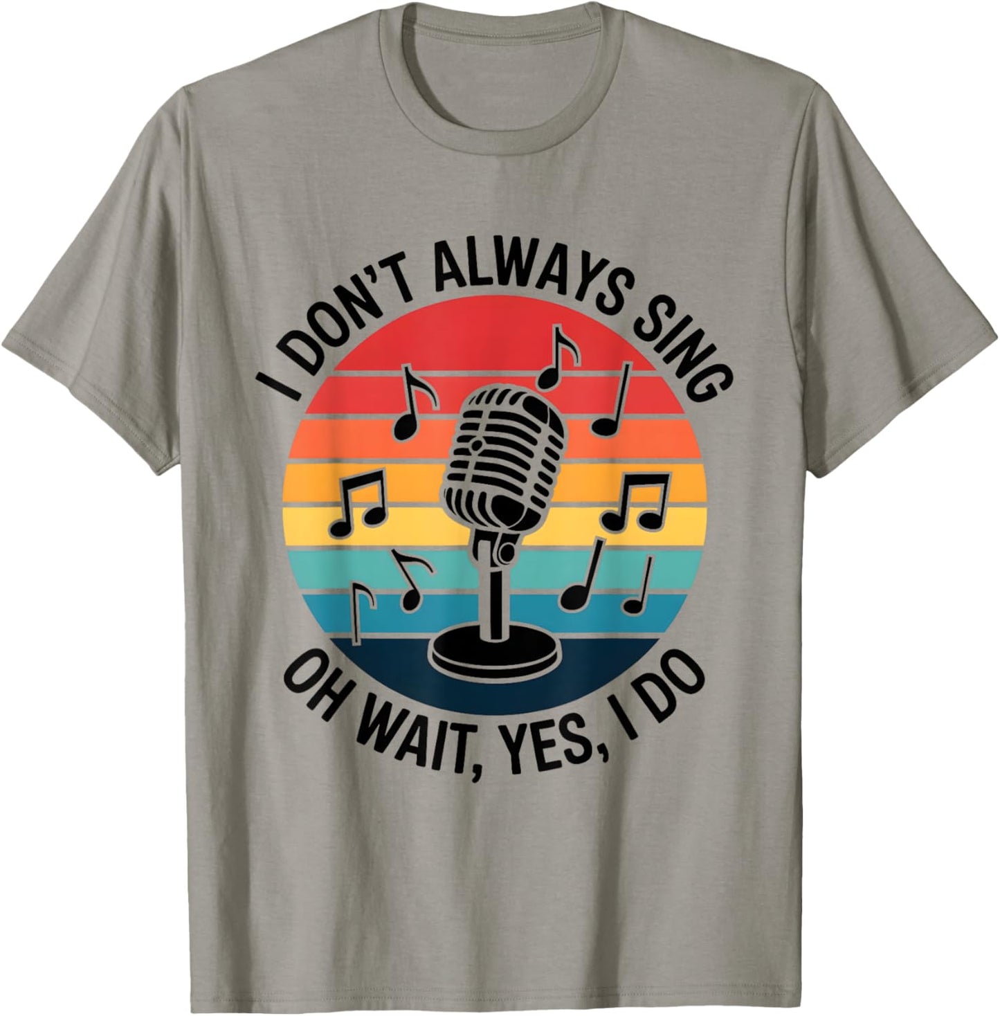 Retro I Don't Always Sing Oh Wait Yes I Do Musical Theatre T-Shirt - T-Shirt | Sand