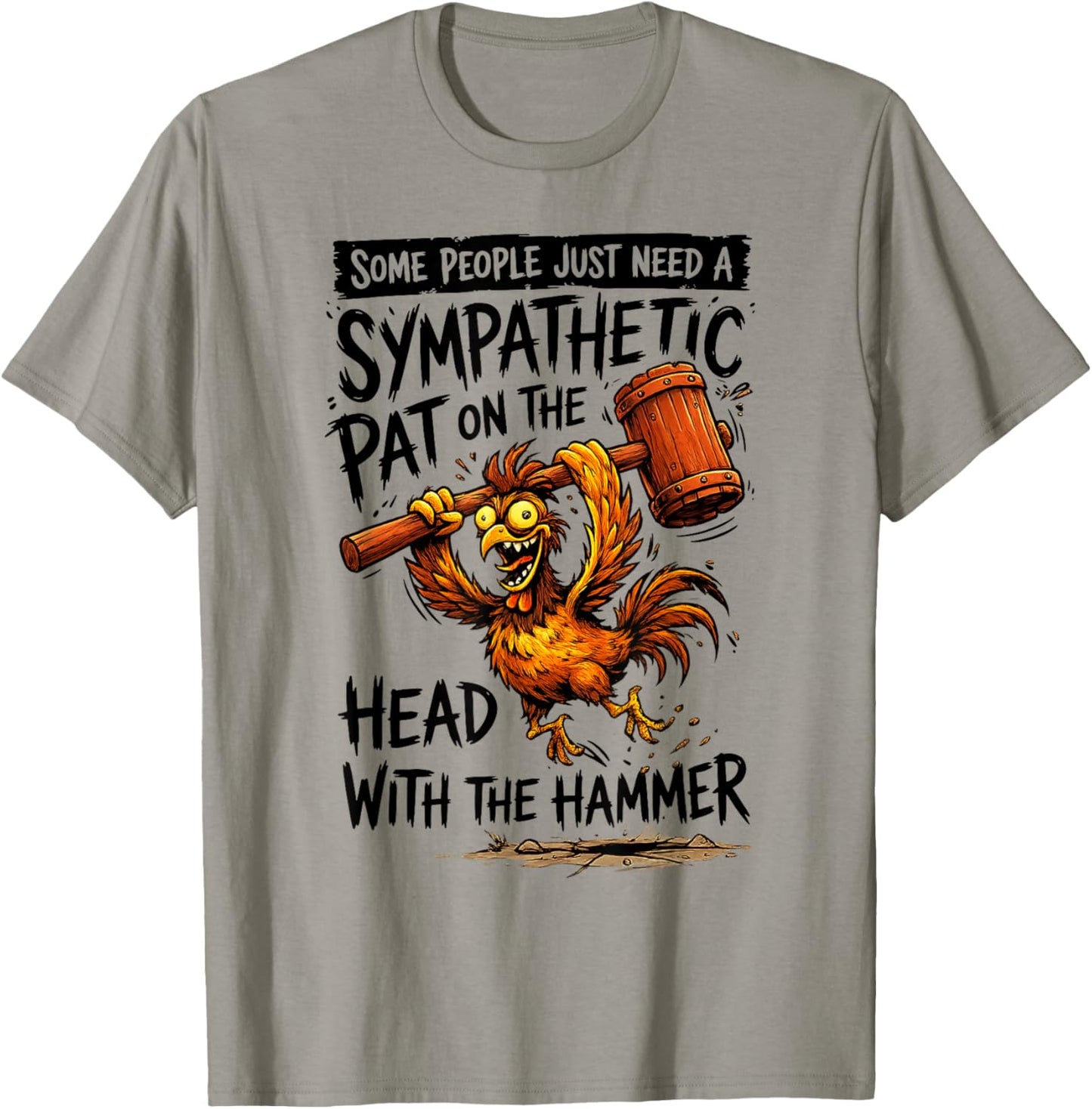 Some People Just Need A Sympathetic Pat On The Head with The T-Shirt - T-Shirt | Sand