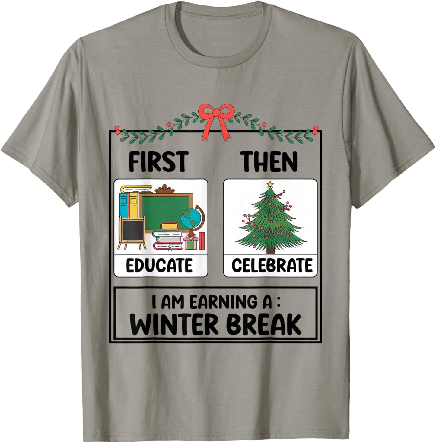 First Educate Then Celebrate Christmas Teacher Winter Break T-Shirt - T-Shirt | Sand