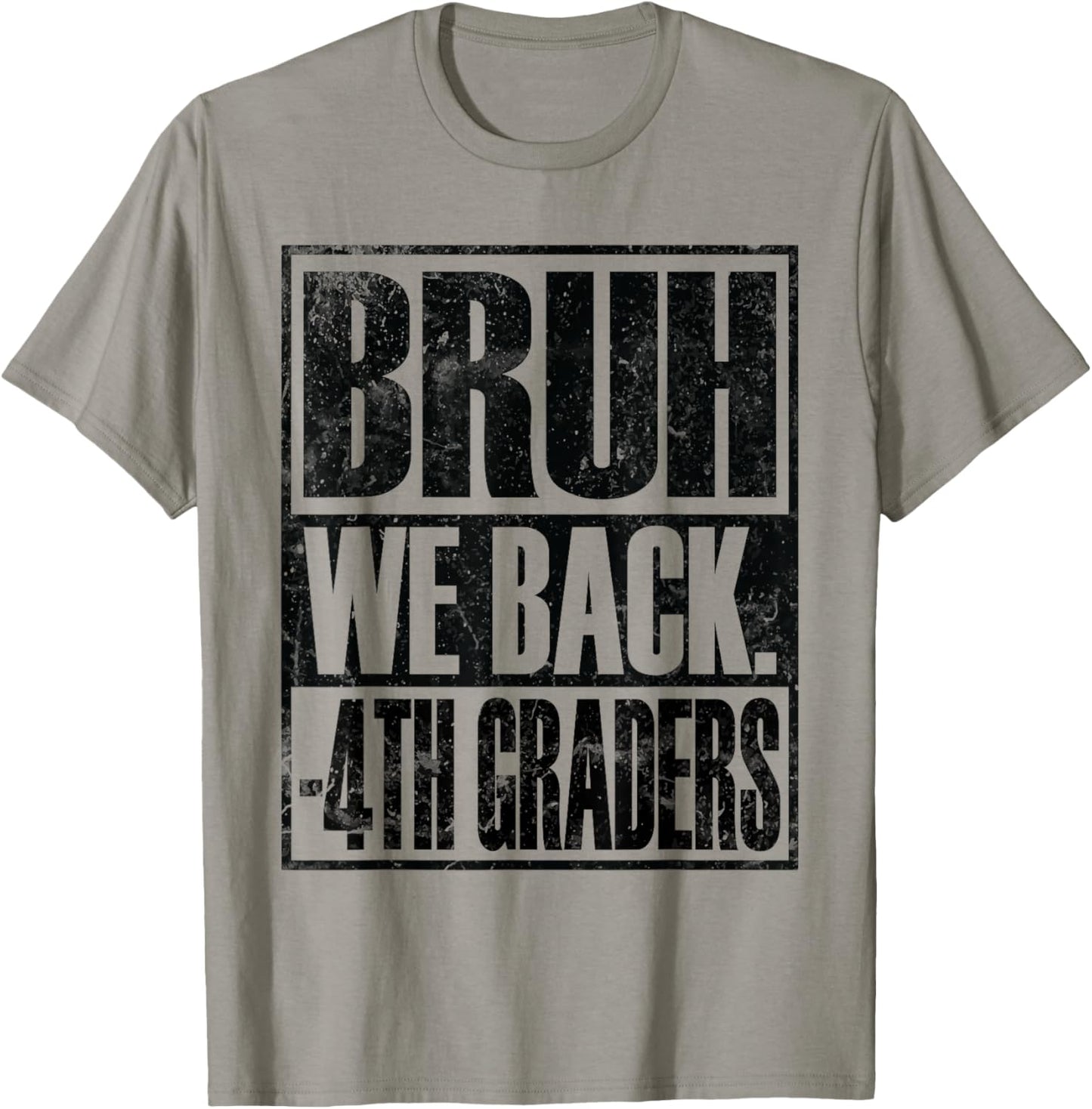 Bruh We Back 4th Graders First Day of Fourth Grade T-Shirt - T-Shirt | Sand