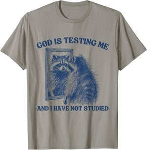 God Is Testing Me & I Have Not Studied Raccoon Trash Pandas T-Shirt - T-Shirt | Sand