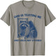 God Is Testing Me & I Have Not Studied Raccoon Trash Pandas T-Shirt - T-Shirt | Sand