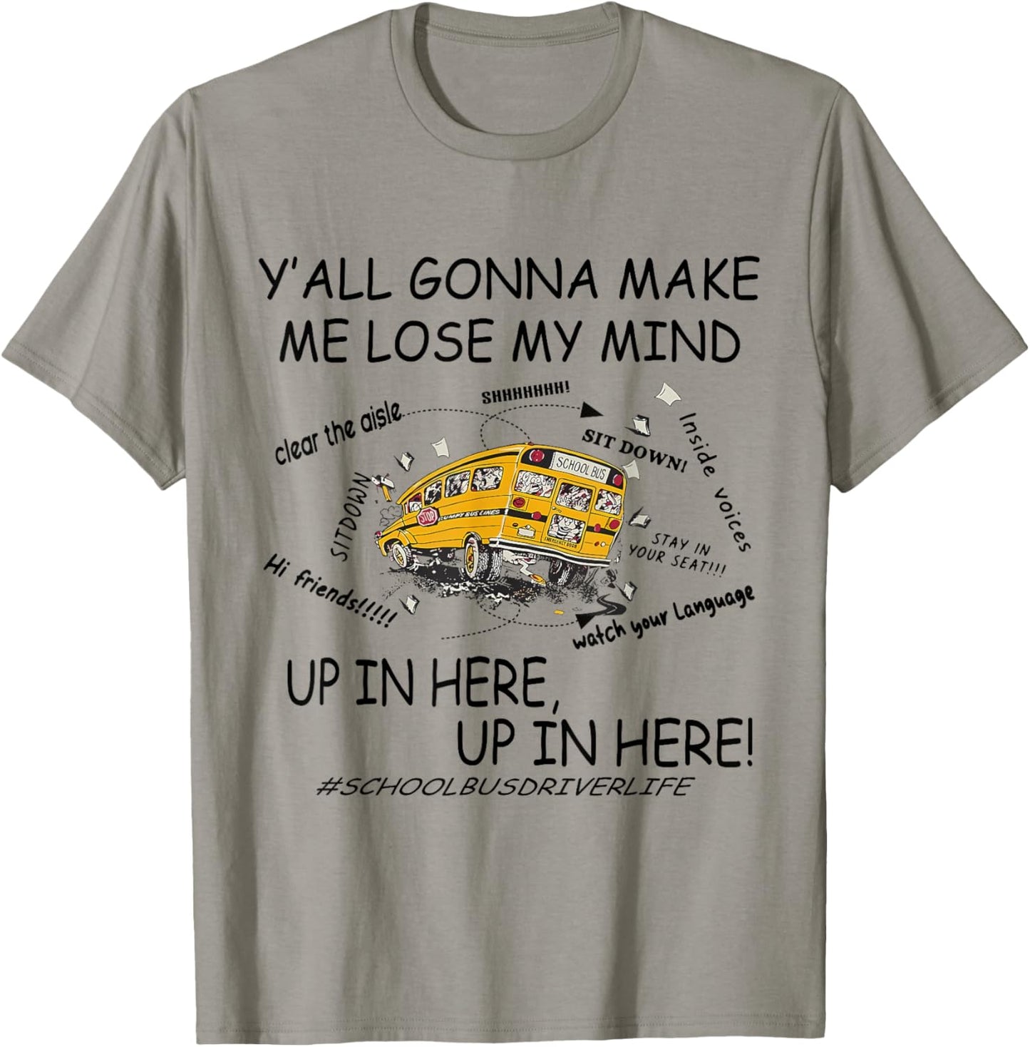 Y'all Gonna Make Me Lose My Mind Up In Here Up In Here Bus T-Shirt - T-Shirt | Sand