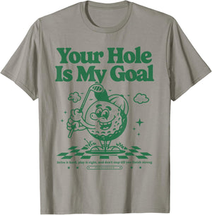 Your Hole Is My Goal Funny Golf T-Shirt - T-Shirt | Sand