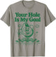 Your Hole Is My Goal Funny Golf T-Shirt - T-Shirt | Sand