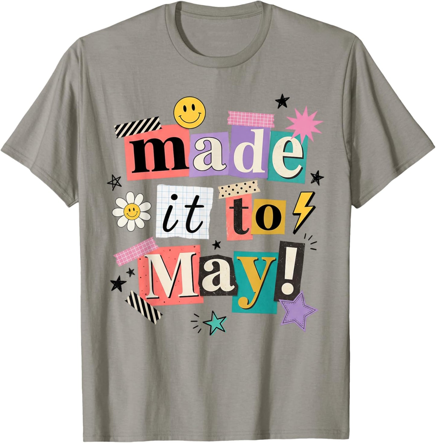 End of School Made It to May Funny Last Day Teacher Meme T-Shirt - T-Shirt | Sand