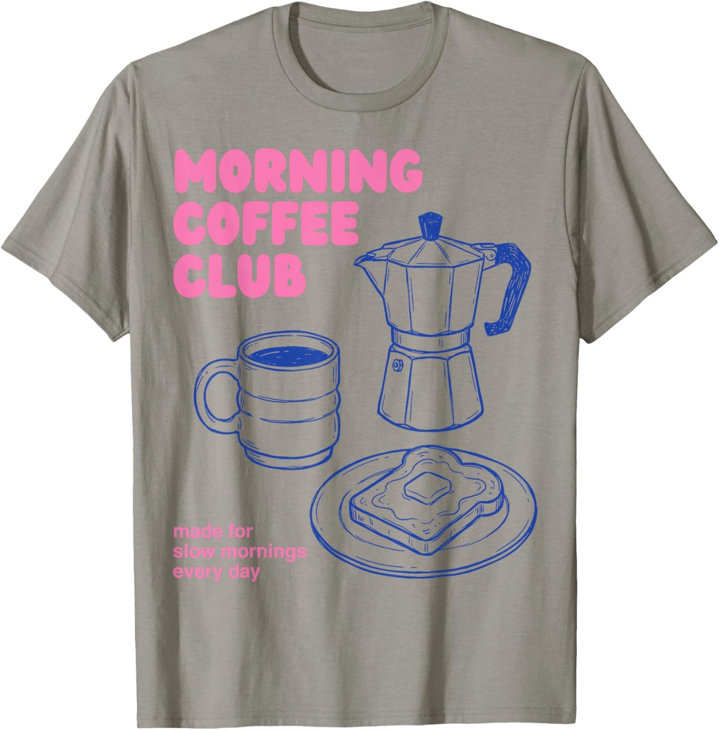 Morning Coffee Club Slow Mornings Everyday T-Shirt - T-Shirt | Sand
