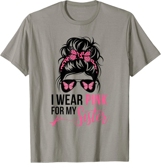 I Wear Pink For My Sister Messy Bun Breast Cancer Survivor T-Shirt - T-Shirt | Sand