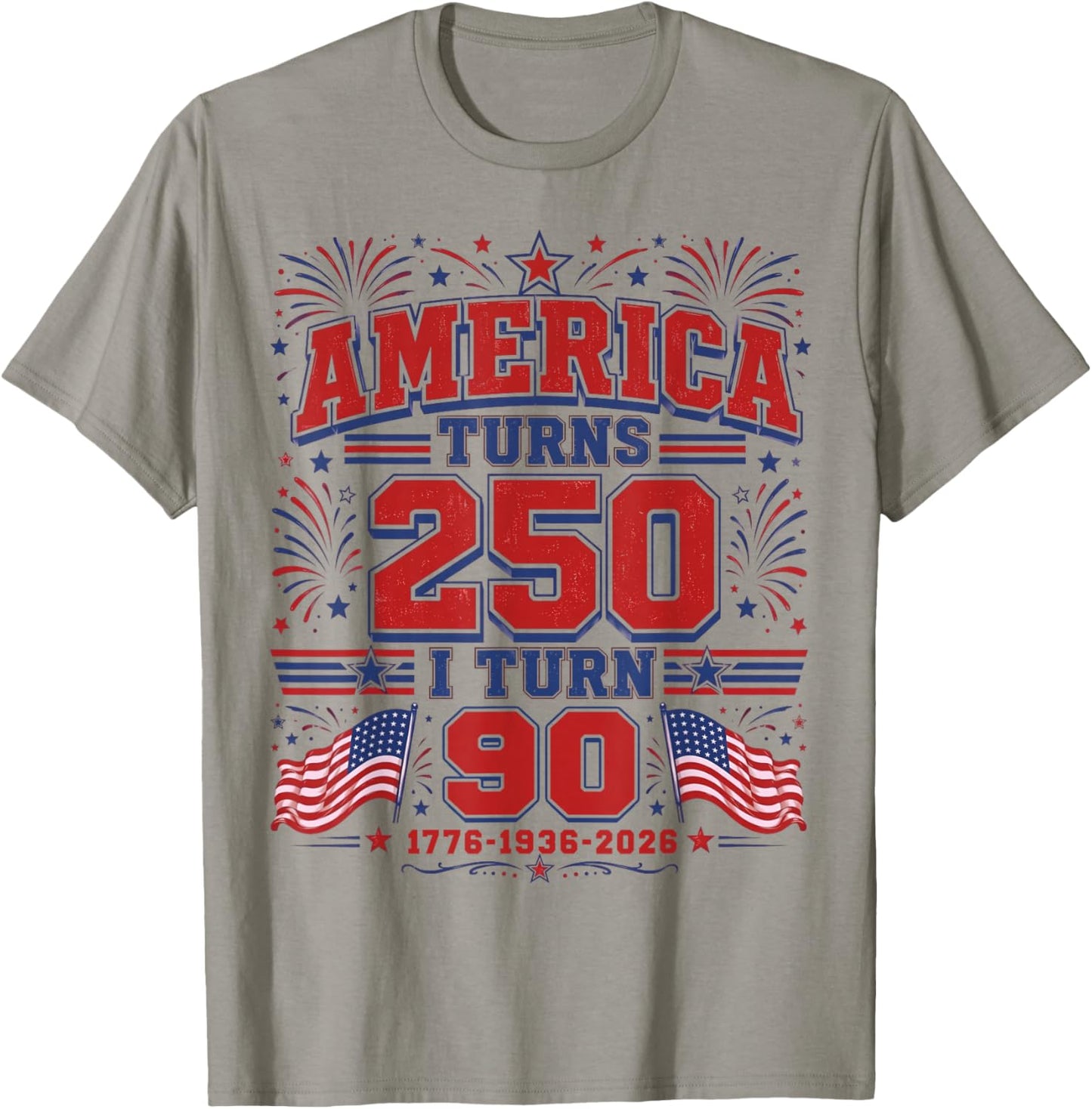 America Turns 250 I Turn 90 Patriotic 1776 1936 2026 Bday T-Shirt - T-Shirt | Sand