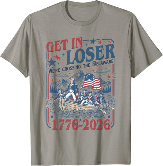 250th 4th July Get in Loser We're Crossing The Delaware T-Shirt - T-Shirt | Sand
