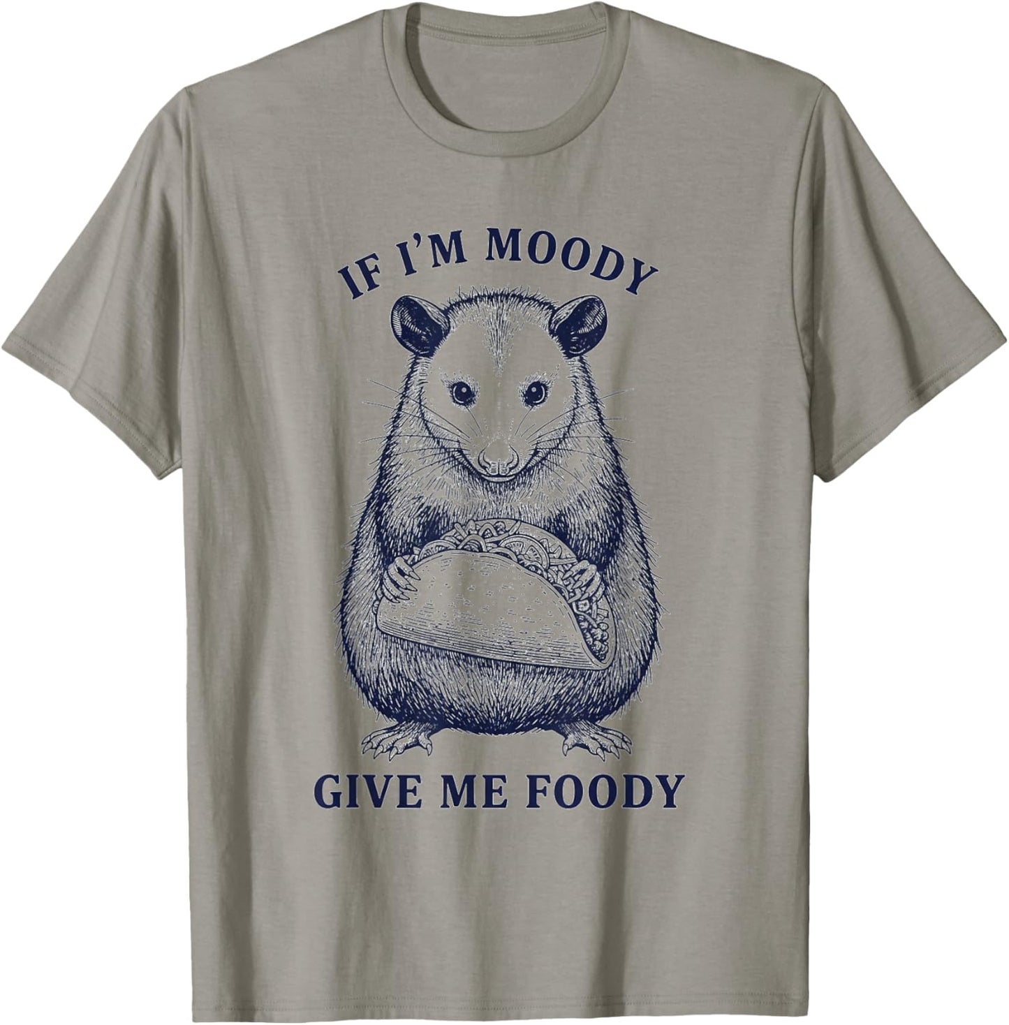 Opossum Possum Funny Sayings Taco If I'm Moody Give Me Foody T-Shirt - T-Shirt | Sand