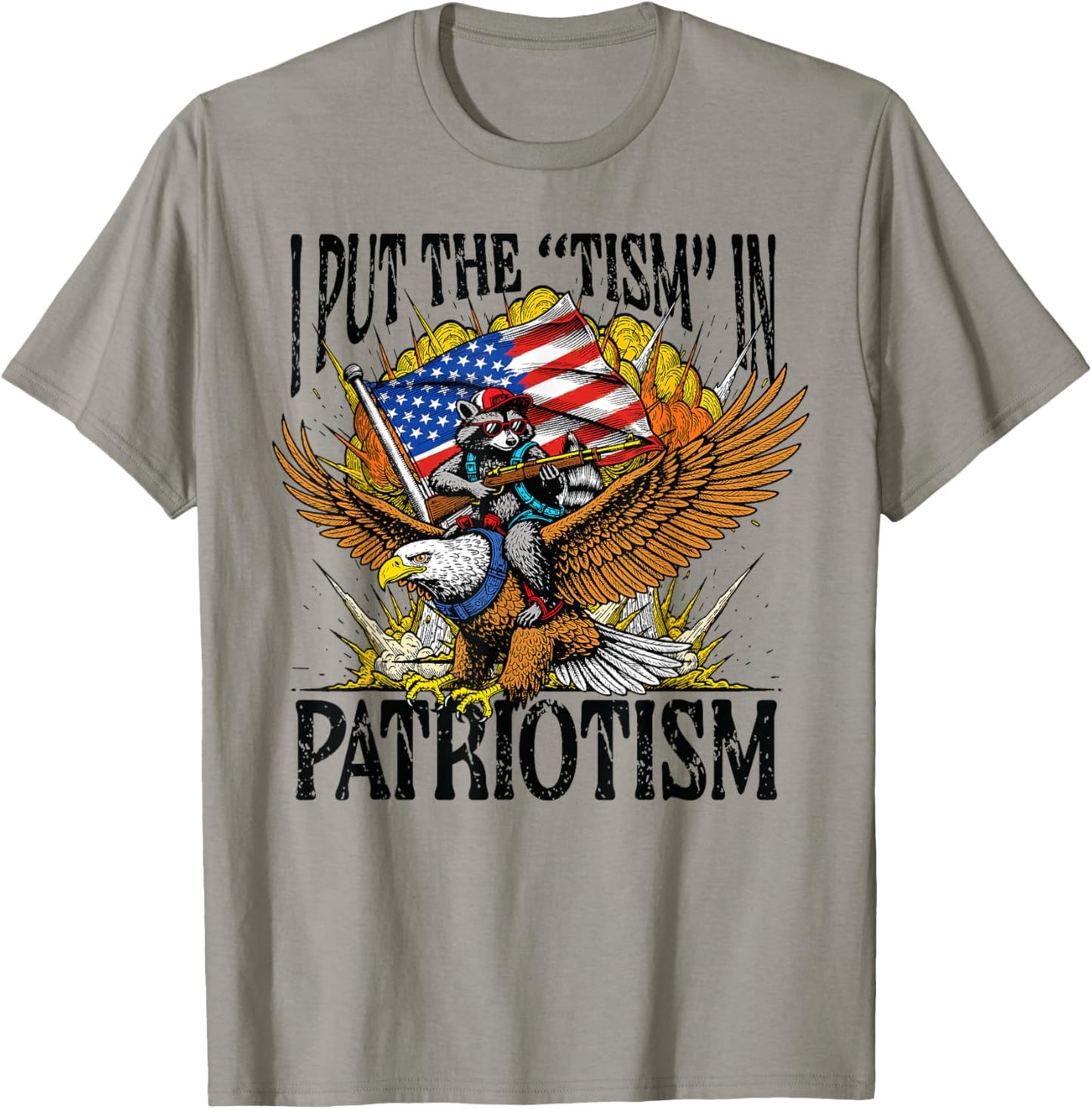 I Put Tism in Patriotism Raccoon Bald Eagle 4th of July USA T-Shirt - T-Shirt | Sand