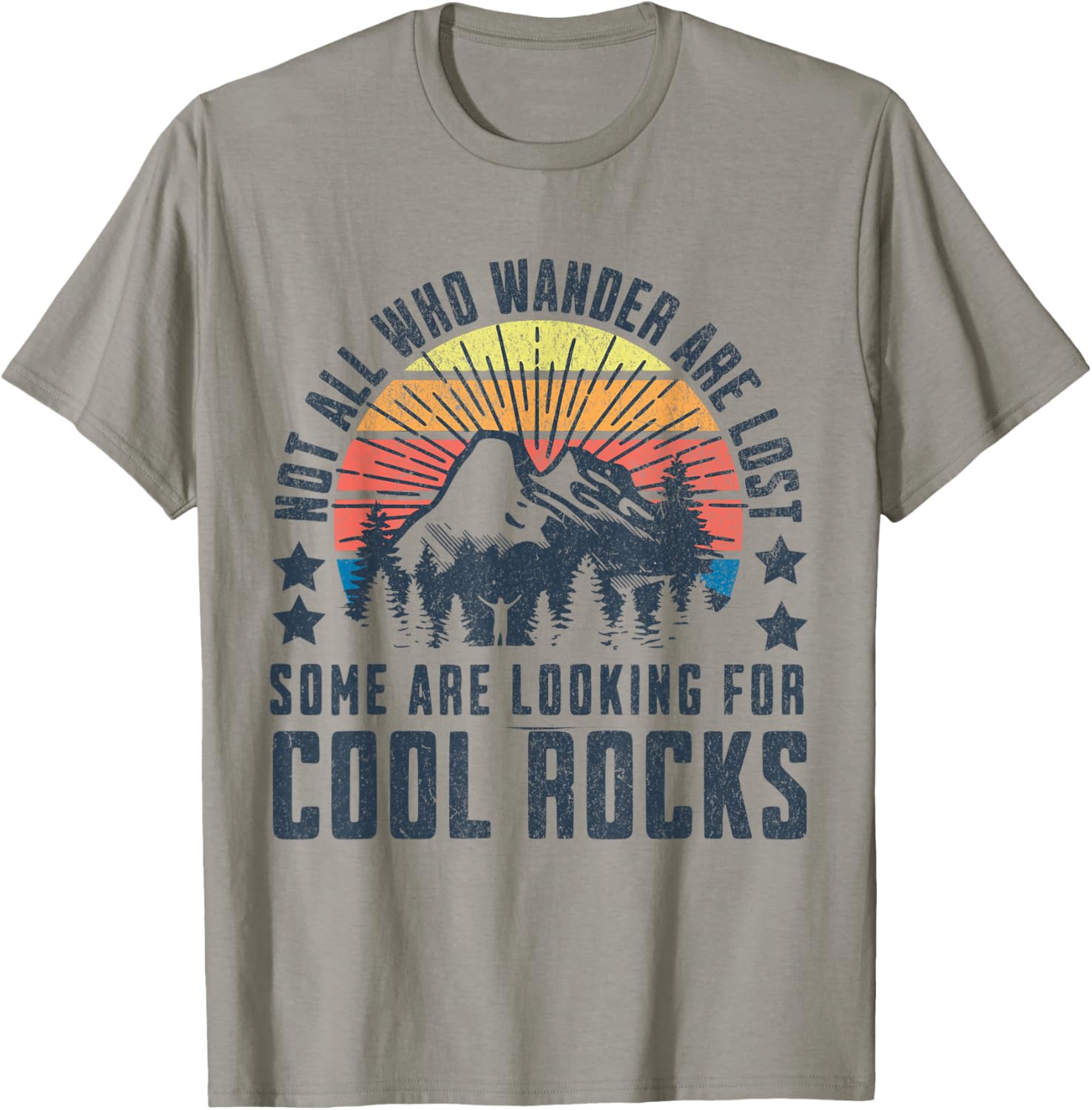 Not All Who Wander are Lost, Some are Looking for Cool Rocks T-Shirt - T-Shirt | Sand