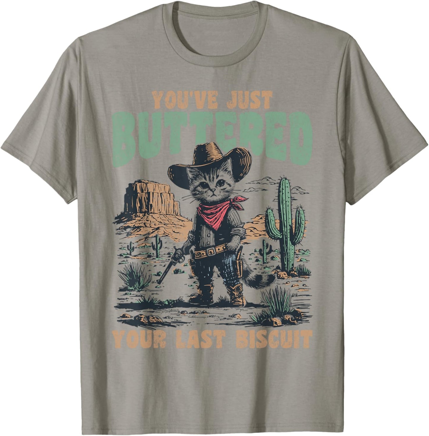 You've Just Buttered Your Last Biscuit Western Cat Cowboy T-Shirt - T-Shirt | Sand