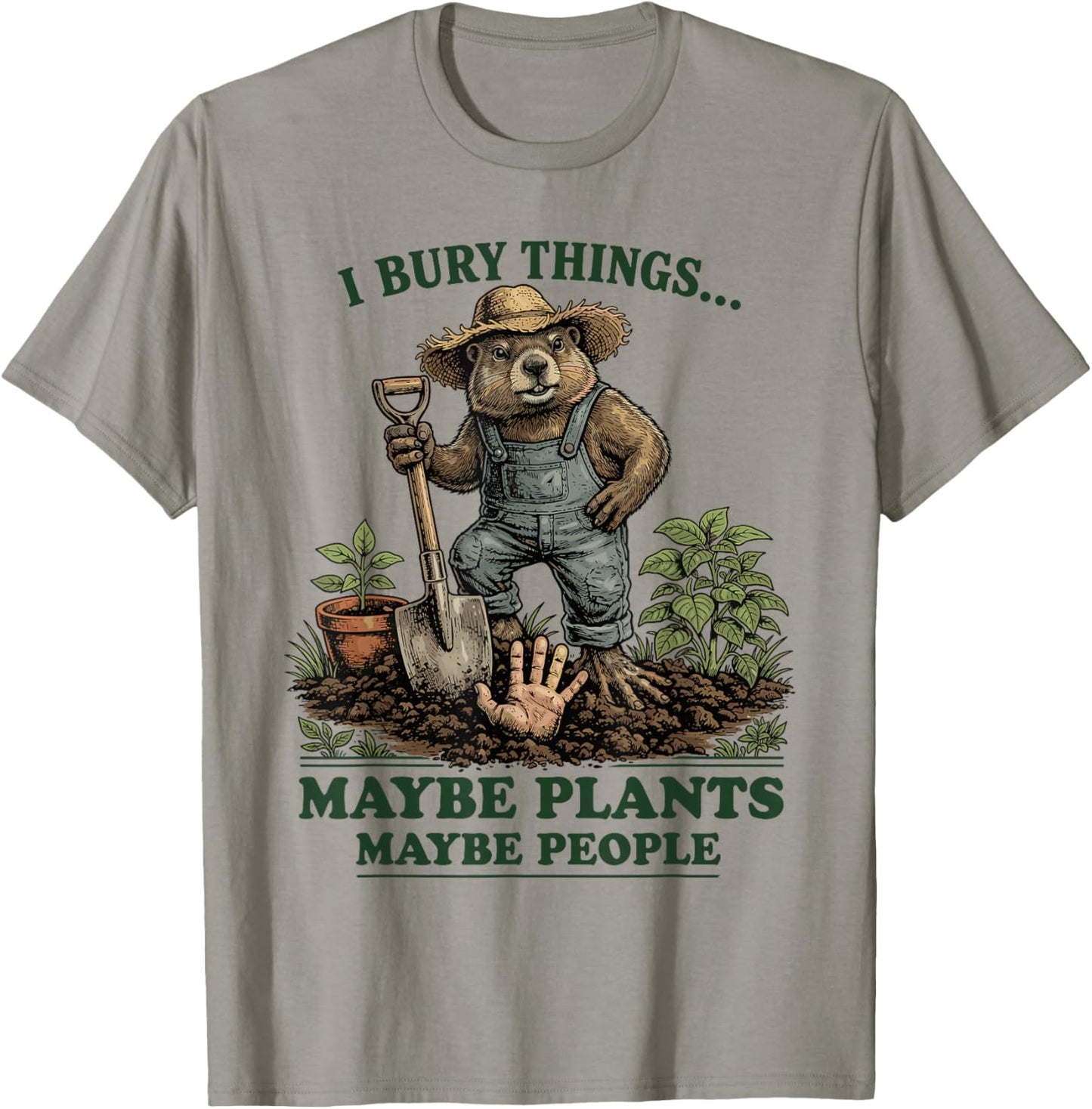 I Bury Things Maybe Plants Maybe People T-Shirt - T-Shirt | Sand