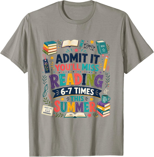 Admit It You'll Miss Reading 6-7 Times This Summer Teacher T-Shirt - T-Shirt | Sand