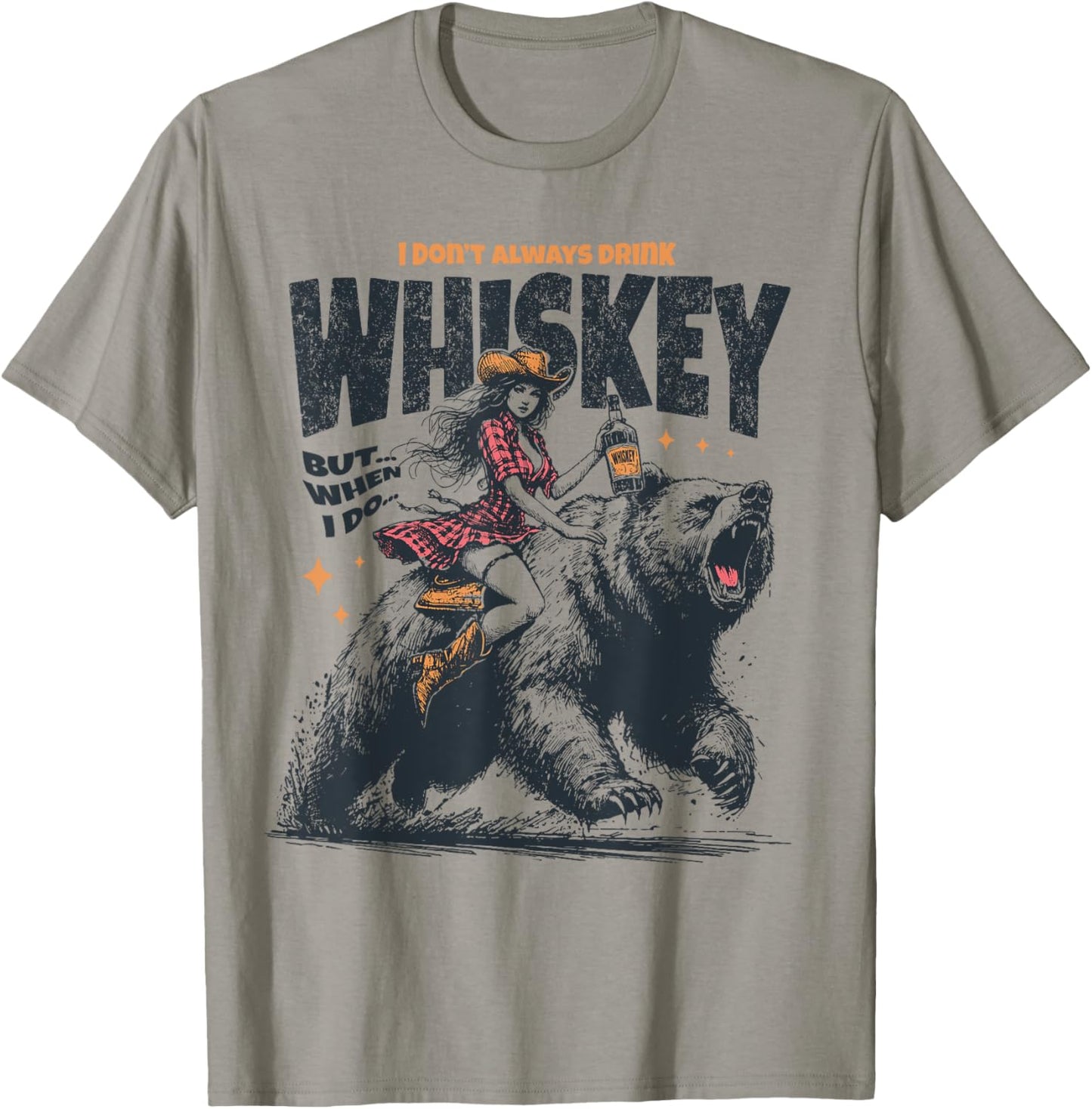 I Don't Always Drink Whiskey But When I Do Funny Cowgirl T-Shirt - T-Shirt | Sand