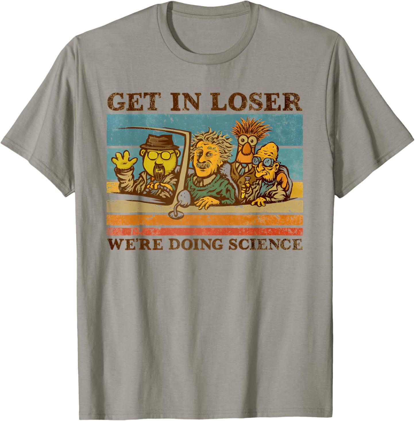 get in loser we're doing science Funny design T-Shirt - T-Shirt | Sand