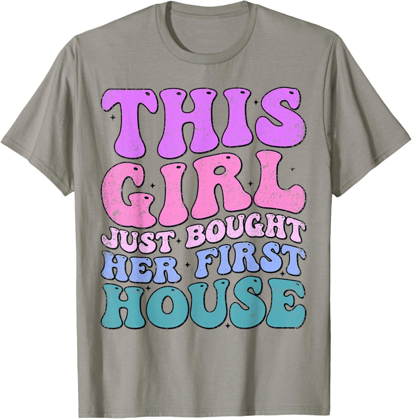 This Girl Just Bought Her First House Funny House Buyer T-Shirt - T-Shirt | Sand