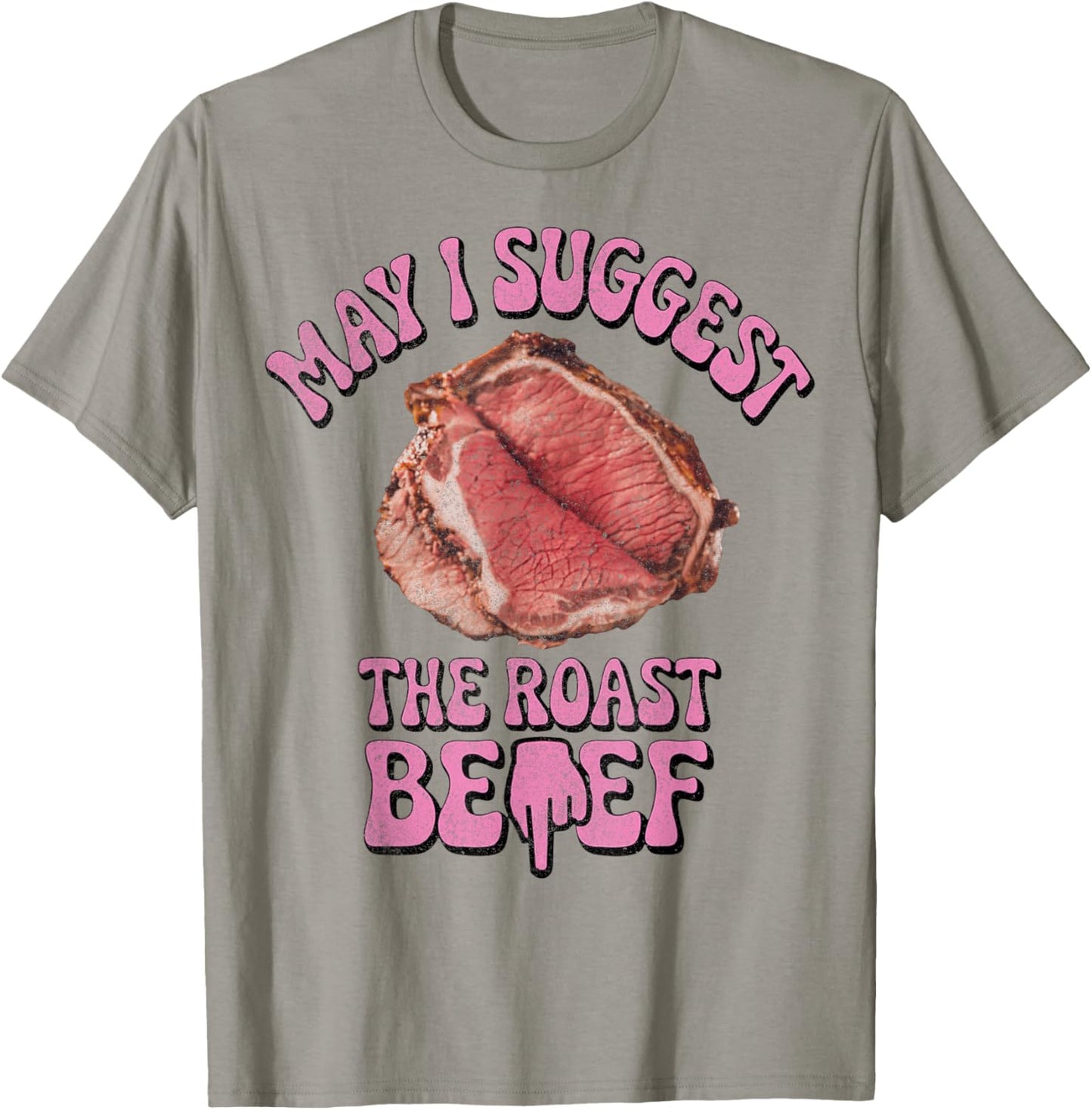 May I Suggest The Roast Beef Fun Embarrassing Inappropriate T-Shirt - T-Shirt | Sand