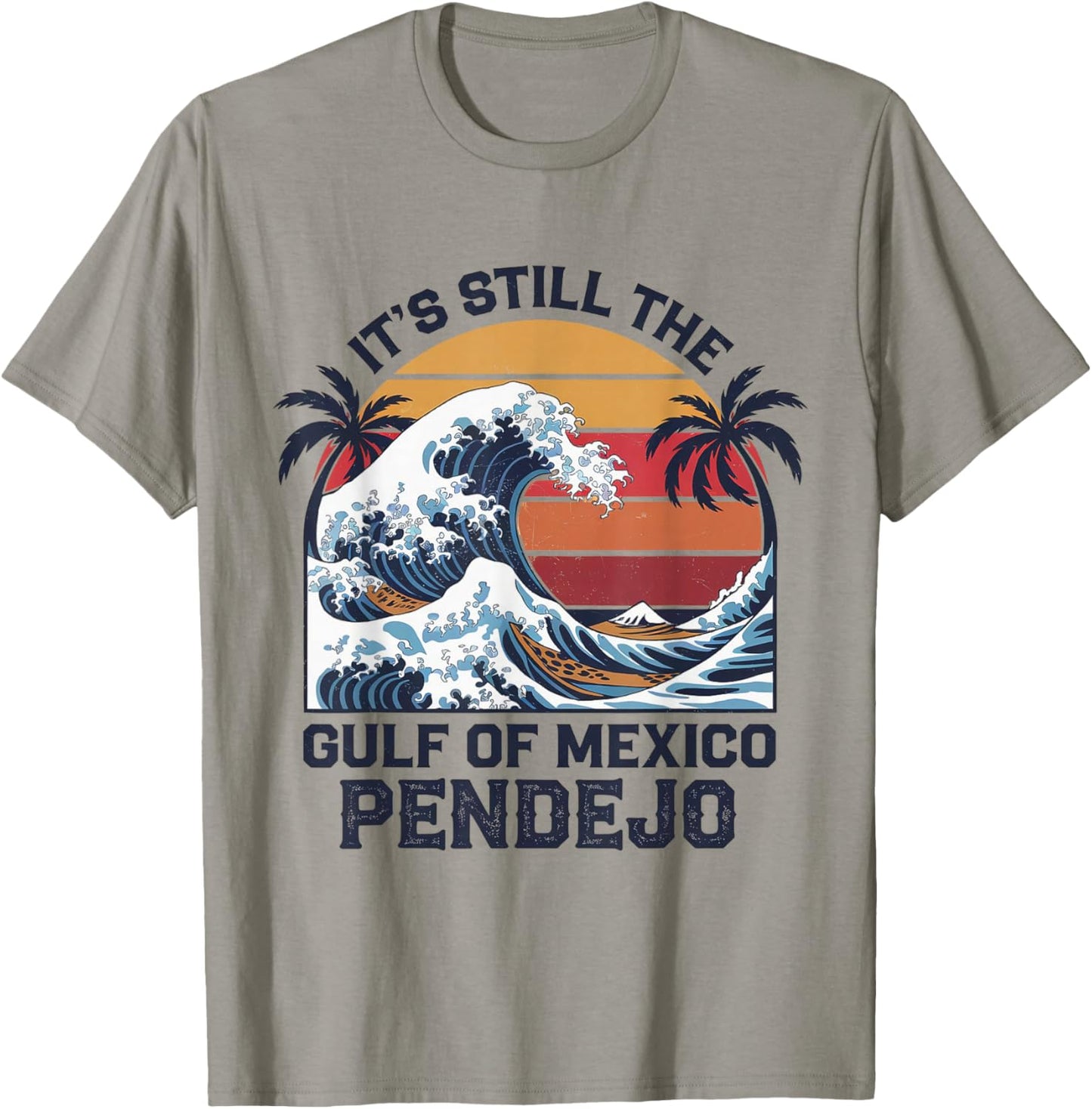 It's Still The Gulf Of Mexico Pendejo Beach Quote T-Shirt - T-Shirt | Sand