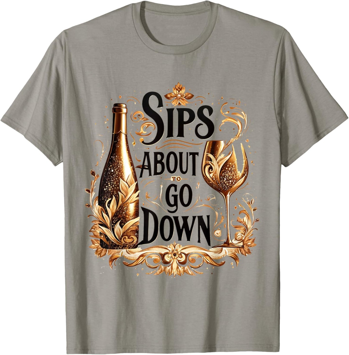 M196 Sips About To Go Down Wine Drinking Party T-Shirt - T-Shirt | Sand