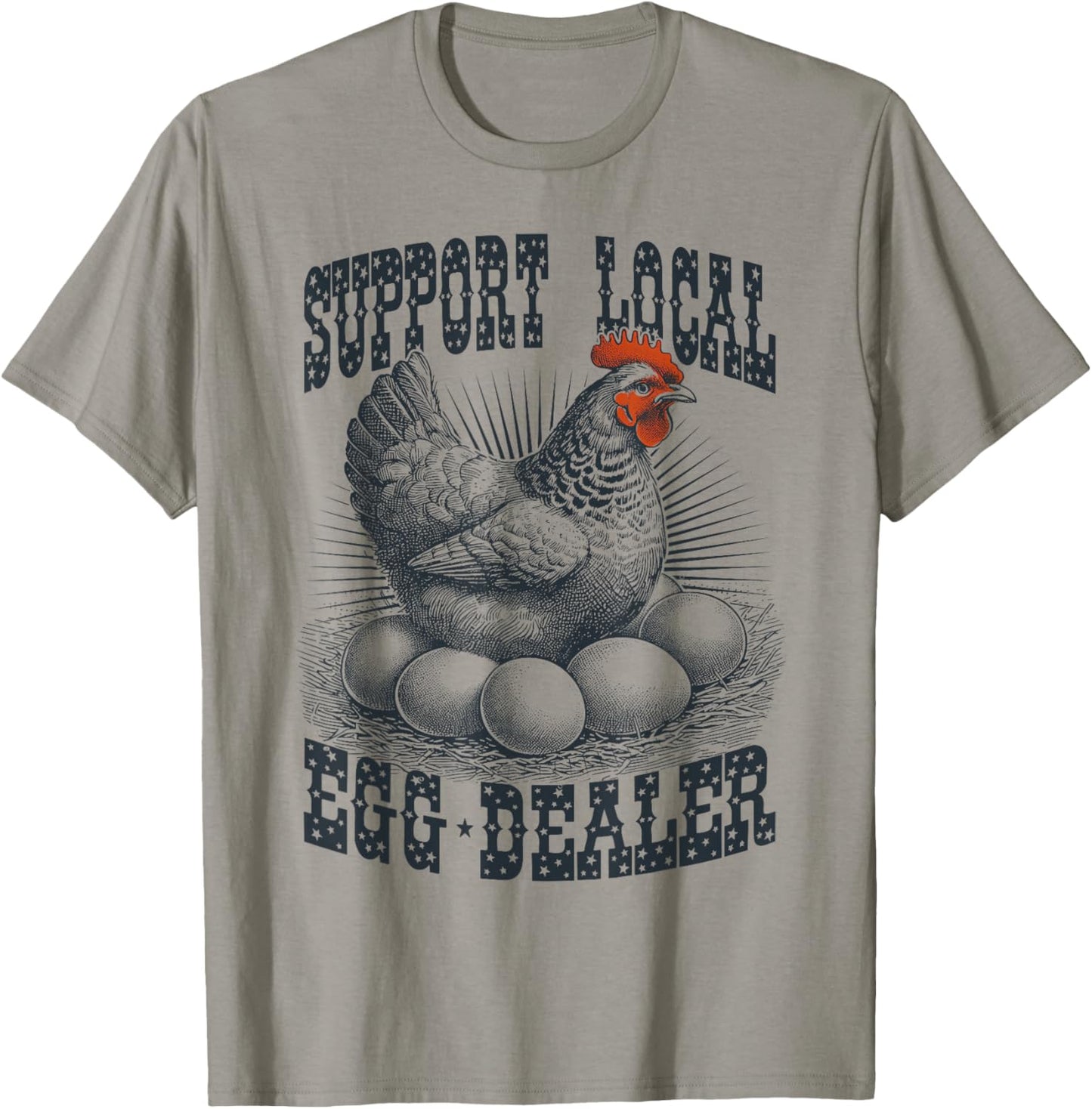 Funny Support Local Egg Dealer Farmers Chickens T-Shirt - T-Shirt | Sand