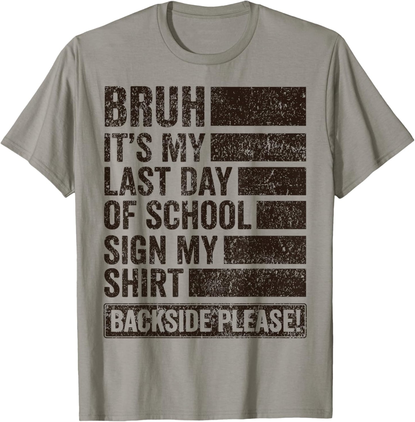 Bruh Its My Last Day of School Sign My Shirt Backside Please T-Shirt - T-Shirt | Sand